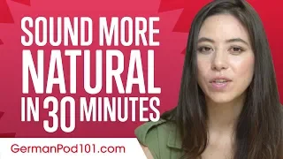 Sound More Natural in German in 30 Minutes