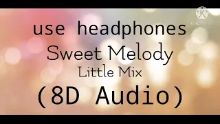 Sweet Melody (8D Audio) - Little Mix