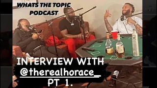 INTERVIEW WITH @THEREALHORACE PT.1