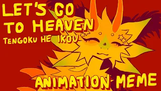 LET'S GO TO HEAVEN / TENGOKU HE IKOU [ANIMATION MEME]