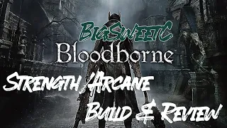 Bloodborne (PS4) "Strength/Arcane Build and Review"