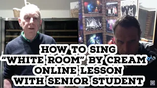 How To Sing "White Room" By Cream🎤Online Lesson With Senior Student