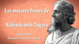 Las mejores Frases de Rabindranath Tagore, que te ayudarán en tu vida