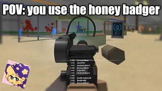 POV: you use the honey badger