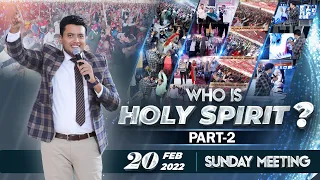 WHO IS HOLY SPIRIT (PART-2) | SUNDAY MEETING || ANKUR NARULA MINISTRIES (20-02-2022)