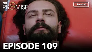 The Promise Episode 109 [Season 2] | Romanian Subtitle | Jurământul