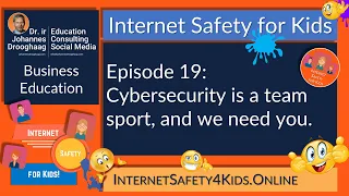 Internet Safety for Kids Episode 19 - Cybersecurity is a team sport, and we need you