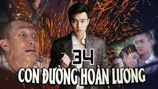 CON ĐƯỜNG HOÀN LƯƠNG - TẬP 34 | PHIM BỘ VIỆT NAM | PHIM BỘ HÌNH SỰ HÀNH ĐỘNG VIỆT NAM HAY NHẤT 2023