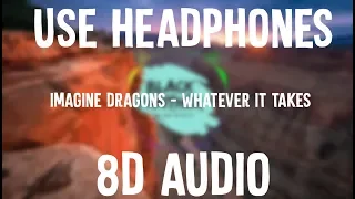 8D Audio - Imagine Dragons - Whatever It Takes (Use Headphones!!!)