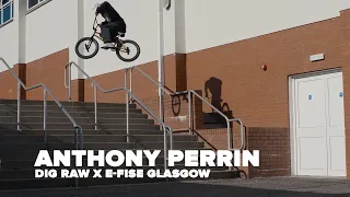 ANTHONY PERRIN - DIG RAW X E-FISE GLASGOW