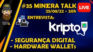 🔴 MINERA TALK #35 ENTREVISTA: CEO KriptoBR, SEGURANÇA DIGITAL COM SUAS CRIPTOS, ft. @Mironeto​