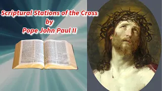 ✝️Scriptural Stations of the Cross by Pope John Paul II✝️