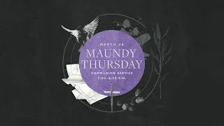 Maundy Thursday Evening Service (John 19:23-30) — Thursday, March 28, 2024 — PCPC