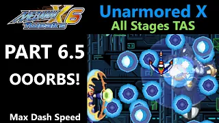 OOORBS! - Part 6.5 - Tweaked Mega Man X6 - Unarmored X, All Stages - Max Dash Speed