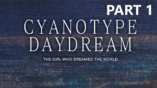 CYANOTYPE DAYDREAM THE GIRL WHO DREAMED THE WORLD VISUAL NOVEL Walkthrough gameplay part 1