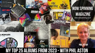 Top 25 Albums from 2023 - Now Spinning Magazine with Phil Aston