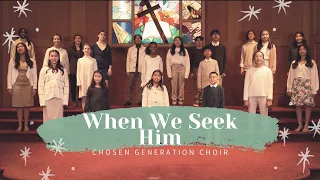 When We Seek Him - Chosen Generation Choir