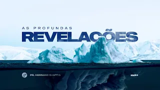 AS PROFUNDAS REVELAÇÕES DE DEUS - Pr. Hernane Santos