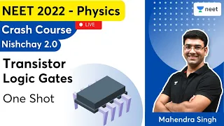 Transistor | Logic Gates | One Shot | Nishchay 2.0 | Physics | NEET 2022/23 | Mahendra Singh