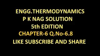 P K NAG ENGINEERING THERMODYNAMICS  (5th Edition ) SOLUTION CHAPTER-6 Q.No-6.8.