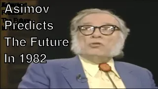 Issac Asimov Predicts The Future In 1982. Was He Correct?