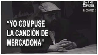 Yo compuse la canción de Mercadona - El Confesor