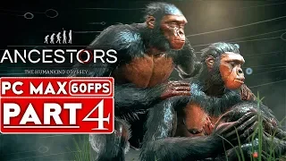 ANCESTORS THE HUMANKIND ODYSSEY Gameplay Walkthrough Part 4 [1080p HD 60FPS PC] - No Commentary