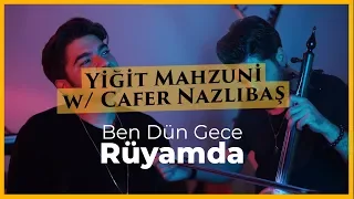 Yiğit Mahzuni feat. Cafer Nazlıbaş - Ben Dün Gece Rüyamda