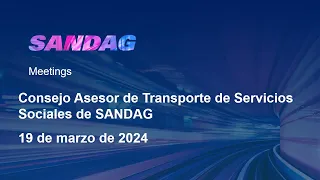 Consejo Asesor de Transporte de Servicios Sociales de SANDAG- 19 de marzo de 2024​