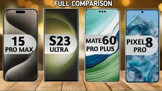 iphone 15 pro max Vs Samsung s23 ultra Vs Huawei mate 60 pro plus Vs Pixel 8 pro