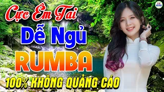 58 Bài Rumba Nhạc Vàng Xưa Nhẹ Nhàng KHÔNG QUẢNG CÁO - Cực Êm Tai Dễ Nghe Dễ Ngủ Cả Xóm Phê Nức Nở