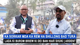 Ka Sorkar MDA Ka Rem Ha Shillong Bad Tura | Lada Ki Burom Briew Ki Dei Ban Hiar Shuki | Ardent