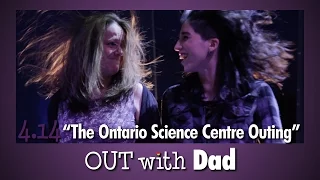 4.14 "The Ontario Science Centre Outing" | Out With Dad