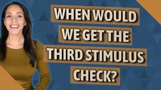 When would we get the third stimulus check?