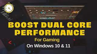 How to Boost Dual-Core Performance for Gaming 🚀  (Windows 10 and 11)