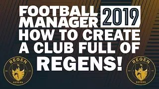 How to Create a Club Full of Regens on Football Manager 2019 | FM19 Regen Rovers Tutorial