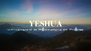 YESHUA  | Instrumental de Prières & Méditations