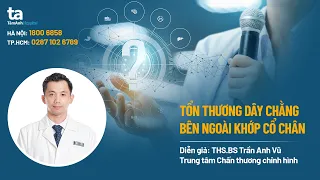 Tổn thương dây chằng bên ngoài khớp cổ chân | ThS.BS Trần Anh Vũ | CTCH Tâm Anh