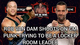 Rob Van Dam shoots on CM Punk trying to be a locker room leader