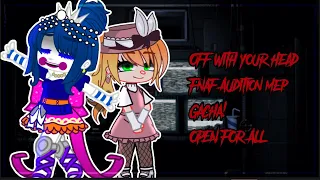 ★🍦『 - -Off With your head Mep - -  』Read Descp✧*̥˚ Ft.Mrs.Afton *̥˚✧[]¡TW!〖Audition Mep  Gacha 〗🍦★