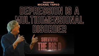 DEPRESSION is more than a mood disorder| Michael Yapko | Surviving the big D Promo