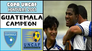 Copa UNCAF 2001 - Guatemala Campeón [Resumen]