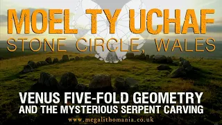 Moel Tŷ Uchaf Stone Circle | Venus 5-Fold Geometry & the Mysterious Serpent Carving | Megalithomania