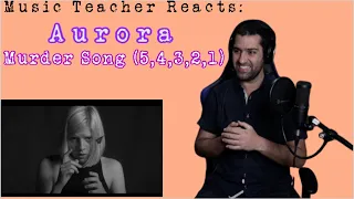 Aurora - Murder Song 5,4,3,2,1 Reaction (Reactionalysis) - Music Teacher Reacts