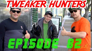 Tweaker Hunters - Episode 82 - San Francisco Edition Part 3