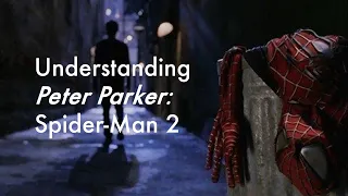 Understanding Peter Parker: Spider-Man 2 | Video Essay