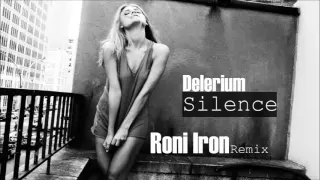 Delerium   Silence Roni Iron Deep in love remix