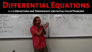 Differential Equations: Lecture 1.1-1.2 Definitions and Terminology and Initial Value Problems