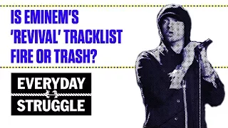 Is Eminem's 'Revival' Tracklist Fire Or Trash? | Everyday Struggle