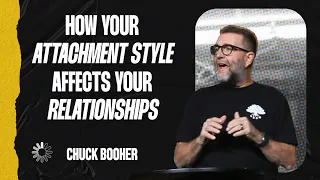 How Your Attachment Style Affects Your Relationships | Chuck Booher